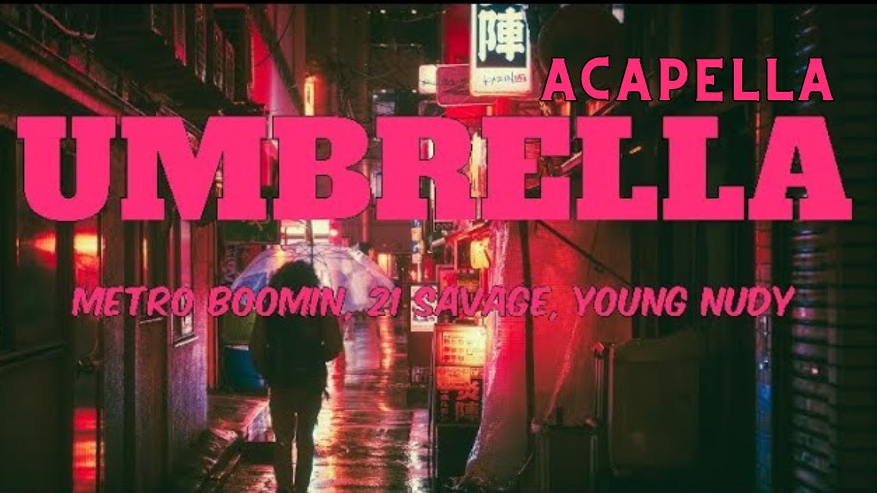 Metro Boomin, 21 Savage & Young Nudy Umbrella (Acapella 111bpm B