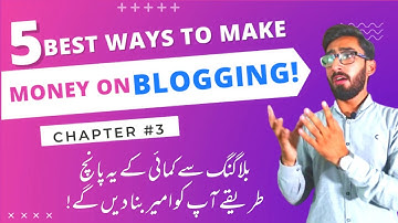 5 Best Ways To Make Money On Blogging | Blogging Full Course | Lecture # 3 | LWZ