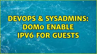 DevOps & SysAdmins: dom0 enable IPv6 for guests Profile