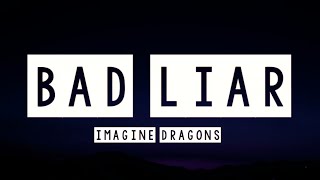 Imagine Dragons - Bad Liar (Lyrics)