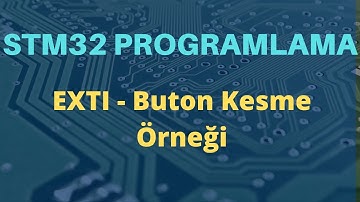STM32 Programlama - Kesmeler -4 - EXTI Birimi Kullanarak Buton ile  Kesme Oluşturma Örneği