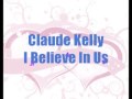 CLAUDE KELLY - I believe in us  [ w/lyrics ]