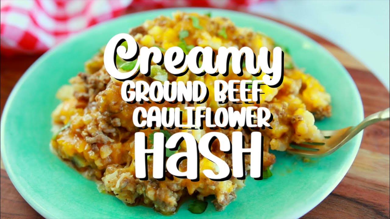 Creamy Ground Beef Cauliflower Hash Recipe YouTube