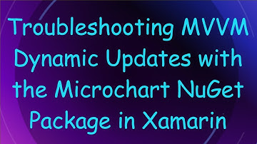 Troubleshooting MVVM Dynamic Updates with the Microchart NuGet Package in Xamarin