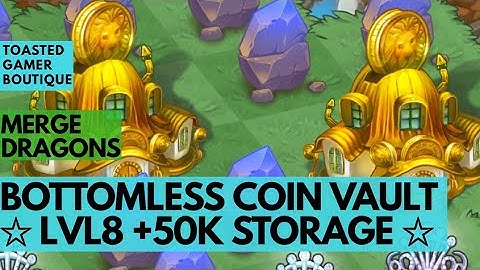 Merge Dragons Bottomless Coin Vault • Level 8 Magic Coin Storage • Get 100K Coin Storage ☆☆☆