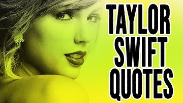 Taylor Swift’s Best Quotes That Will Inspire You : All Time