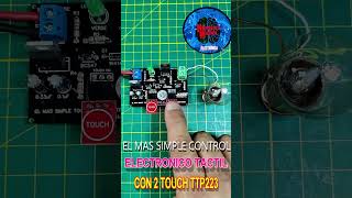 ELECTRONICA: El MAS SIMPE CONTROL ELECTRONICO TACTIL CON 2 TOUCH TTP223 #shorts #youtubeshorts