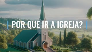 POR QUE IR A IGREJA? MEDITAÇÃO DIÁRIA