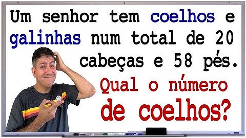 PROBLEMA DAS GALINHAS E COELHOS - SISTEMA DE EQUAÇÕES - Prof Robson Liers - Mathematicamente