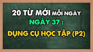 Mỗi ngày 20 TỪ VỰNG MỚI tiếng Anh - Theo chủ đề | NGÀY 37