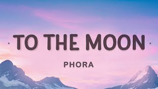 Phora - To The Moon (Lyrics) | She said she never been in love | 25 Min