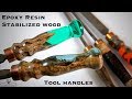 Epoxy resin & stabilized wood tool handles