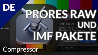 Compressor: ProRes RAW-Kodierungsoptionen und Erstellung von IMF-Paketen