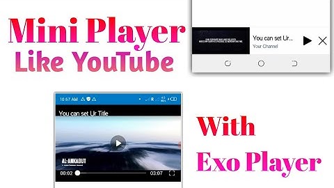 Miniplayer Like YouTube with Exo player in sketchware and Android studio