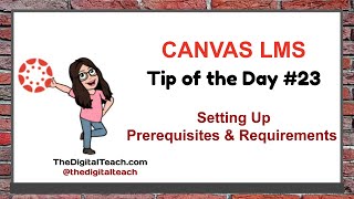Canvas Tip of the Day #23: Prerequisites & Requirements