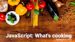 What's cooking for JavaScript: a look at current TC39 proposals - Branislav Jenco