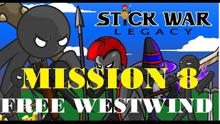 KEEPIN' IT GOING! - Stick War: Legacy - Mission 8 - Free Westwind (Normal)