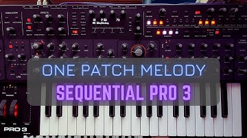 One Patch Melody - SEQUENTIAL PRO 3