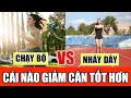 Chạy Bộ Và Nhảy Dây - Bộ Môn Nào Giúp Giảm Cân Tốt Hơn?