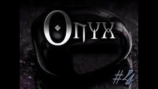 Onyx - Episode 4: 