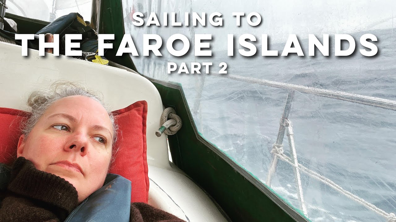 Sailing From Stornoway, Scotland to The Faroe Islands – Part 2 | DrakeParagon Sailing