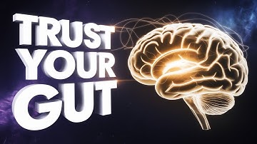 Trust Your Gut: The Science Behind Intuition