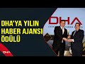 DHA&#39;ya Yılın Haber Ajansı ödülü