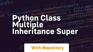 python class multiple inheritance super