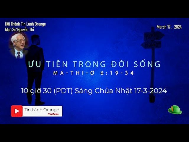 ƯU TIÊN TRONG ĐỜI SỐNG - Mục sư Nguyễn Thỉ. Hội Thánh Tin Lành Orange