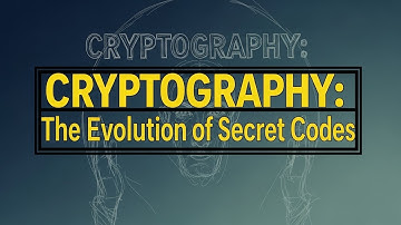 Cryptography: The Evolution of Secret Codes
