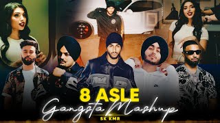 8 Asle Gangsta - Punjabi Mashup | Sukha ft. Shubh | Imran Khan | Karan Aujla | Mashup 2024 | Sk Kmr