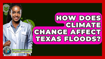 How Does Climate Change Affect Texas Floods? - Earth Science Answers