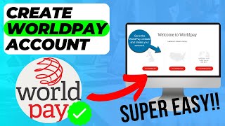 How To Create An Account On Worldpay Setup World Pay Account New Update