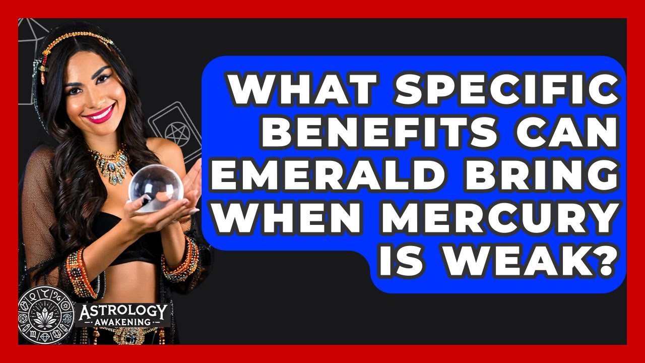 What Specific Benefits Can Emerald Bring When Mercury Is Weak? - Astrology Awakening