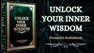 Unlock Your Inner Wisdom - Find The Answers Within