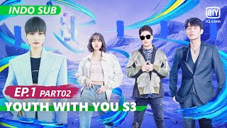 【FULL】Youth With You S3 EP01 Part 2【INDO SUB】| iQiyi Indonesia