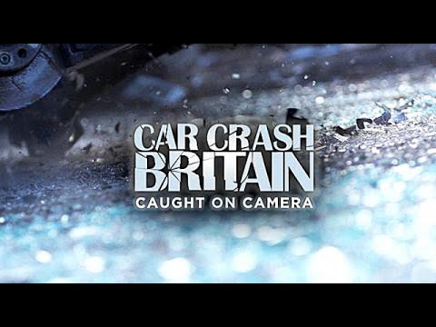 Car Crash Britain Caught On Camera Episode Car Crash Britain Caught On Camera Episode