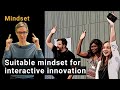 The right mindset to support interactive innovation