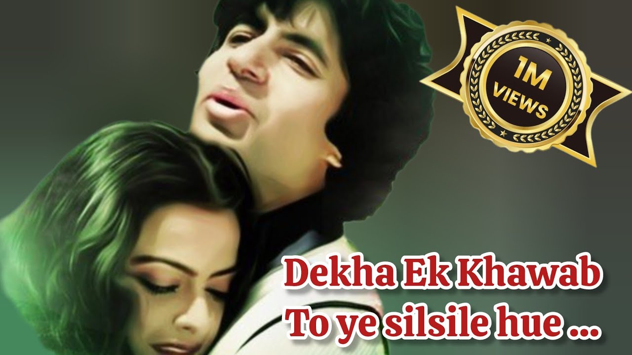 Deakha ek khawab to ye silsile hue.. beautiful song  Silsila movie ! KishoreKumar! Lata Mangeshkar! 