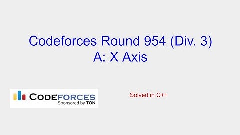 X Axis - Codeforces Round 954 (Div. 3) Problem A Solution