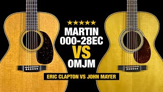 Martin 000-28EC vs OMJM - Eric Clapton vs John Mayer!