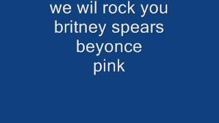 we will rock you britney spears beyonce pink