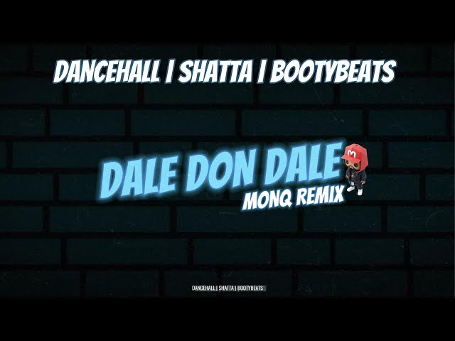 Don Omar - Dale Don Dale (MONQ Remix) | DANCEHALL | SHATTA | BOOTYBEATS