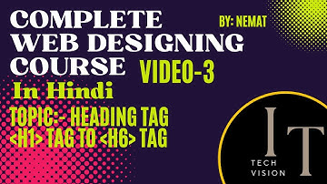 Complete Web Designing course in Hindi  Video-3, Heading Tags, IT Tech Vision by Nemat