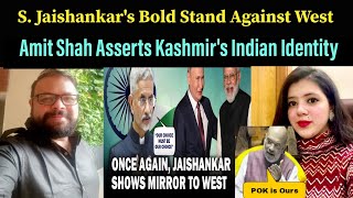 S Jaishankar shows mirror to West for pressurising India:HM Amit Shah Tell Kashmir Belongs to Indian