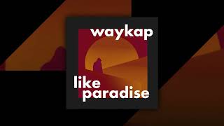 waykap ft. Christine Smit - Like Paradise (1 Hour Loop)