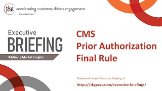 24-03-28 Executive Briefing - CMS Prior Authorization Final Rule