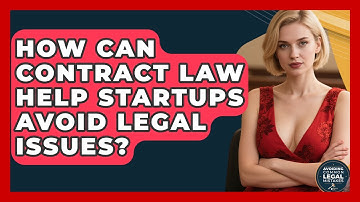 How Can Contract Law Help Startups Avoid Legal Issues? | Avoiding Common Legal Mistakes News