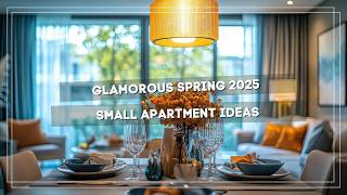 Glamorous Spring 2025 for Small Apartment Ideas: Luxury in Every Details