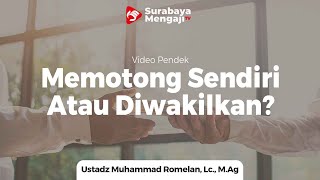 Memotong Qurban Sendiri Atau Diwakilkan? - Ustadz Muhammad Romelan, Lc , M Ag